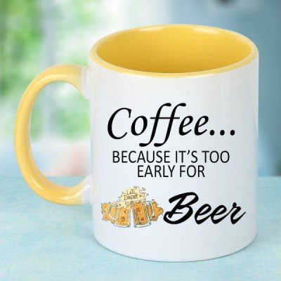 Its Too Early For Beer Coffee Mug