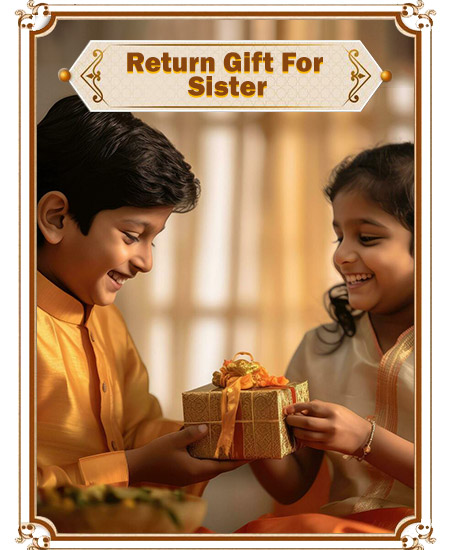 Rakhi Return Gifts For Sister